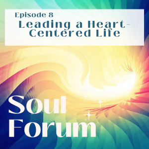 S1E8: Leading a Heart-Centered Life
