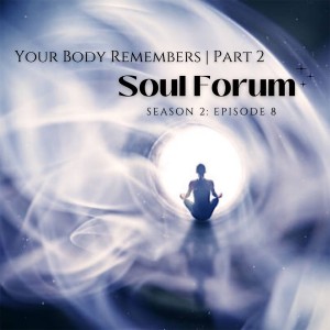 S2E8: Your Body Remembers with Nina (pt.2)