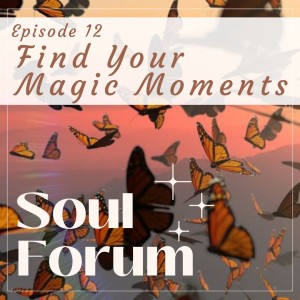 S1E12: Find Your Magic Moments
