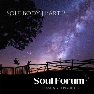 S2E3: Introduction to SoulBody Series (pt.2)