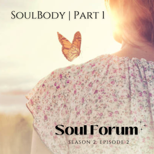 S2E2: Introduction to SoulBody Series (pt.1)