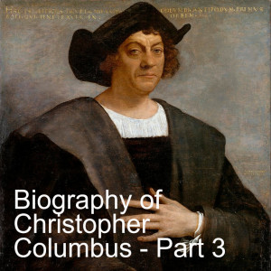 Biography of Christopher Columbus - Part 3