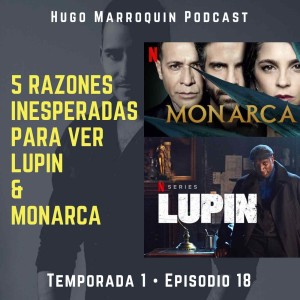 Monarca & Lupin en Netflix: 5 razones inesperadas para verlas