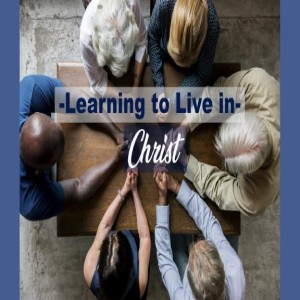 Learning to Live in Christ Part 4:  If You Love Me