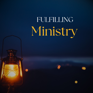 Fulfilling Ministry: The Church's Work