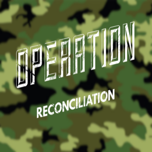Operation Reconciliation Pt 3~ We Are Witnesses