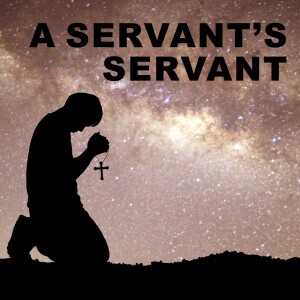 A Servant’s Servant: Living By The Spirit’s Power