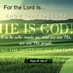 For the Lord Is...