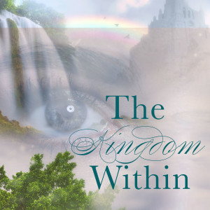 The Kingdom Within:Holy Spirit Power of God