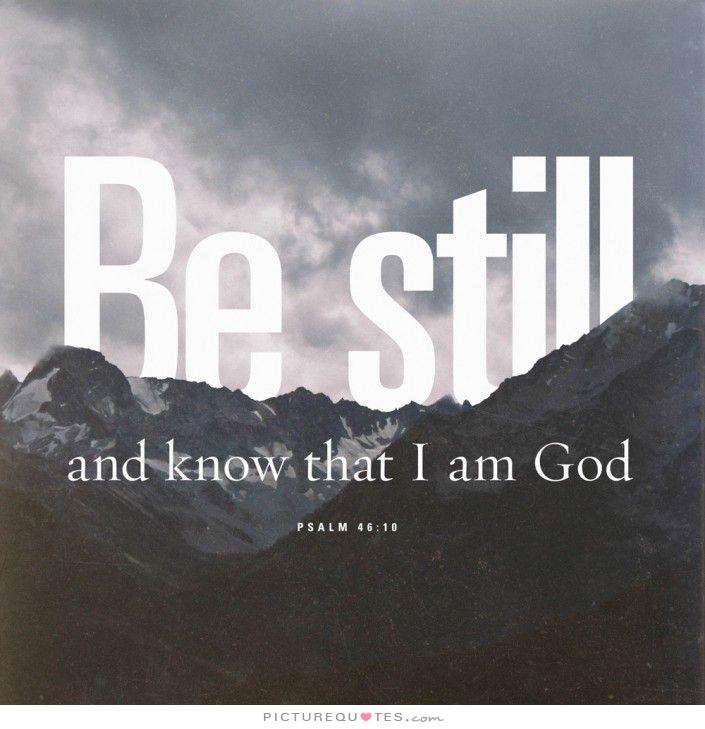 Be Still and Know