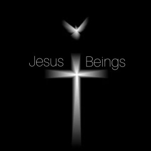 Jesus Beings: Life In Him