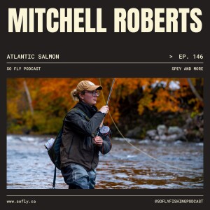 EP 146 Mitchell Roberts and Atlantic Salmon