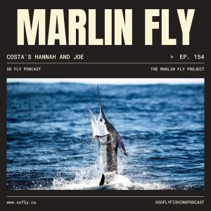 EP 154 The Marlin Fly Project, Hannah Trotter and Joe Gugino