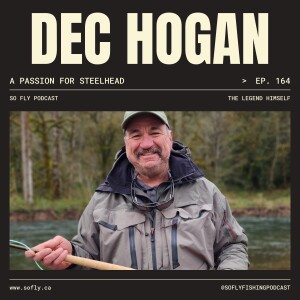 EP 164 Dec Hogan and a Passion for Steelhead