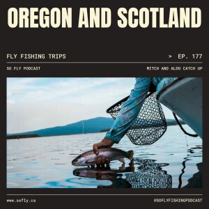 EP 177 Oregon Trout, Scotland Salmon, and More