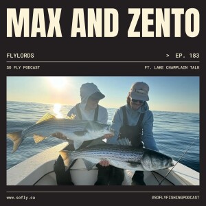 EP 183 Max Erickson and Zento Slinger of Flylords, Fly Fishing Lake Champlain