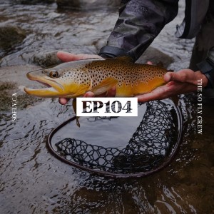 EP 104 Southern Ontario Trout Season 2021