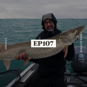 EP 107 Rick Kustich, Steelhead and Musky