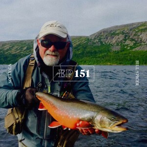 EP 151 Bill Spicer of The New Fly Fisher