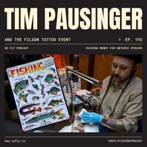 EP 193 Tim Pausinger and the Filson Tattoo Event for Ontario Streams