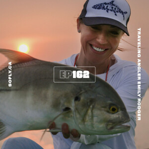 EP 162 Traveling Angler and Athlete Emily Rodger