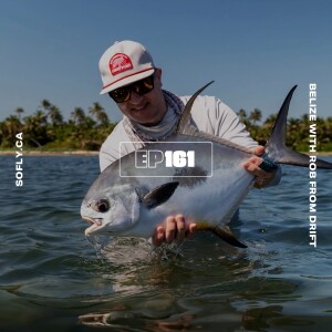 EP 161 Belize: Fly Fishing for Bonefish, Permit, Tarpon and More