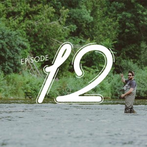 EP 12 The Fish We've Lost