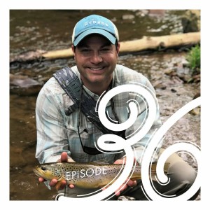 EP 36 Tim Cammisa of Trout & Feather