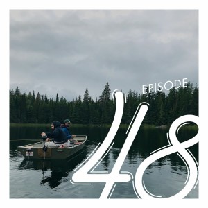 EP 48 Aurora Trout and Elk Lake Wilderness Resort