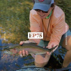 EP 75 Susan Thrasher of Southern Brookies