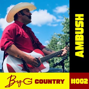 Big G Country-Episode 2 Guest Mark McDonell of Ambush