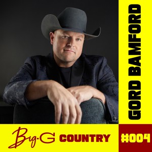 Big G Country-Episode 4 Guest Gord Bamford