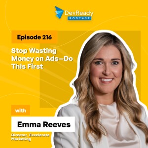 Stop Wasting Money on Ads—Do This First | Ep 216 | DevReady Podcast