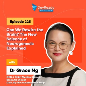 Can We Rewire the Brain? The New Science of Neurogenesis Explained | Ep 225 | DevReady Podcast