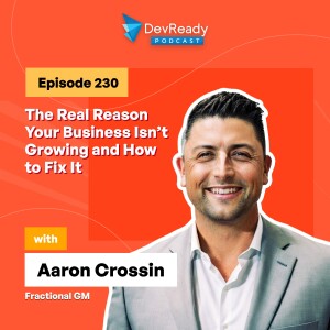 The Real Reason Your Business Isn’t Growing and How to Fix It | Ep 230 | DevReady Podcast
