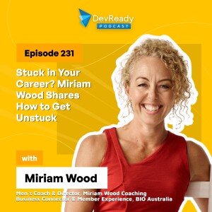 Stuck in Your Career? Miriam Wood Shares How to Get Unstuck | Ep 231 | DevReady Podcast