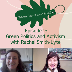 Episode 15 - Green Politics and Activism with Rachel Smith-Lyte