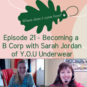 Episode 21 - Becoming a B Corp with Sarah Jordan of Y.O.U Underwear