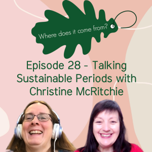 Episode 28 - Talking Sustainable Periods with Christine McRitchie