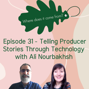 Episode 31 Telling Producer Stories Through Technology with Ali Nourbakhsh