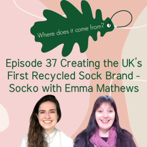 Episode 37 Creating the UK's first 100% recycled sock brand - Socko with Emma Mathews