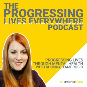 Time to Talk Day Special - Progressing lives through Mental Health, with Rhonda D'Ambrosio
