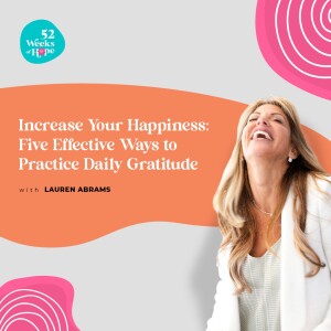 Increase Your Happiness: Five Effective Ways to Practice Daily Gratitude