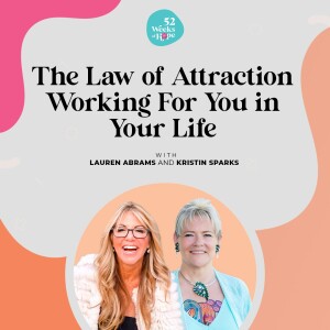 The Law of Attraction Working For You in Your Life with Kristin Sparks