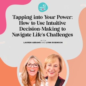 Tapping into Your Power: How to Use Intuitive Decision-Making to Navigate Life's Challenges with Lynn Robinson