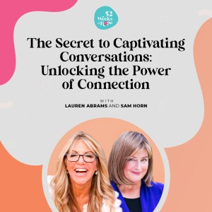 The Secret to Captivating Conversations: Unlocking the Power of Connection with Sam Horn