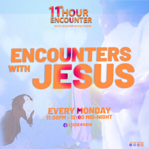 11TH HOUR ENCOUNTER WITH BISHOP EDDIE FABIN - THE WEDDING AT CANA (THE BEGINING OF MIRACLES)