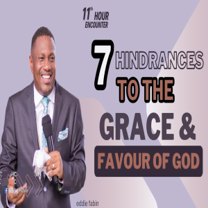 Seven Hindrances To The Grace and Favour of God
