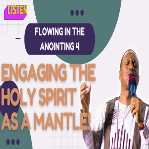 FLOWING IN THE ANOINTING PART 4
