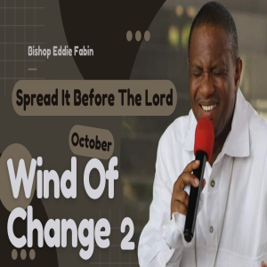 OCTOBER WIND OF CHANGE 2  - SPREAD IT BEFORE THE LORD